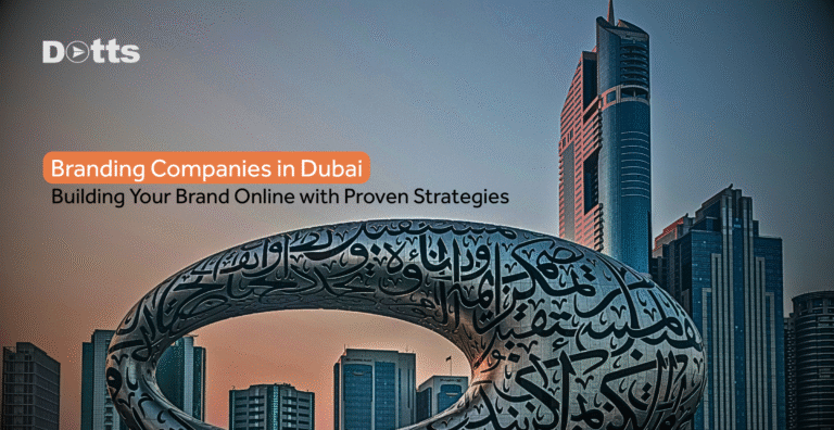 Branding Companies in Dubai - DottsMediaHouse