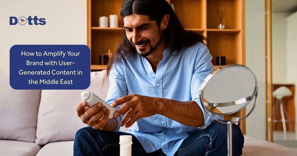 How to Amplify Your Brand with User-Generated Content in the Middle East