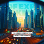 The Rise of Experiential Marketing in Dubai and how brands are winning.