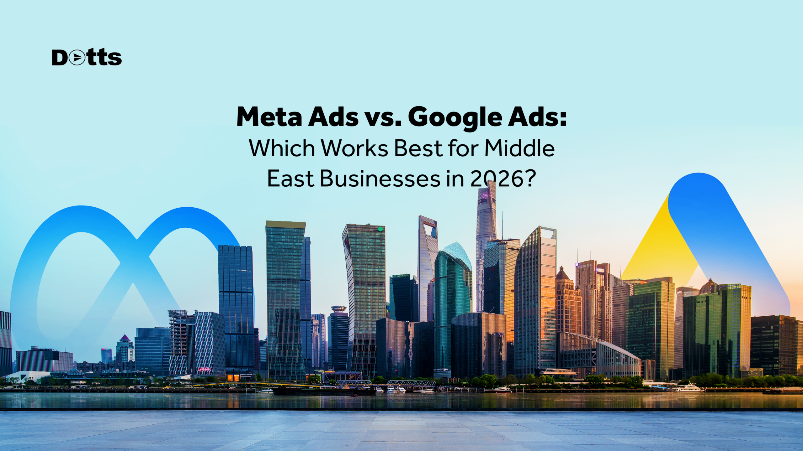 Meta Ads vs. Google Ads: Which Works Best for Middle East Businesses in 2026?