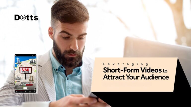 Leveraging Short-Form Videos to Attract Your Audience for B2B Businesses In Dubai