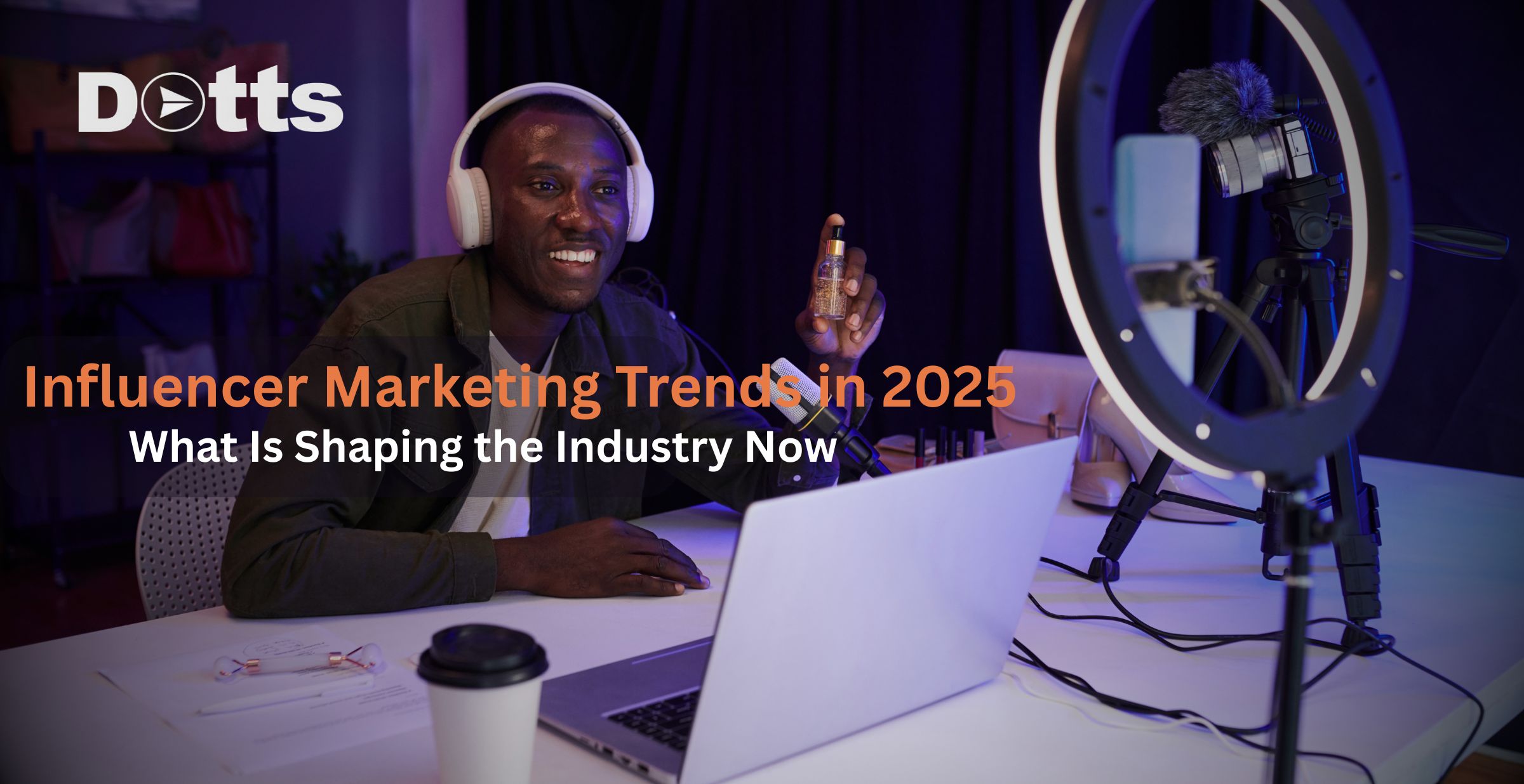 Influencer Marketing Trends in 2025: - What Is Shaping the Industry Now