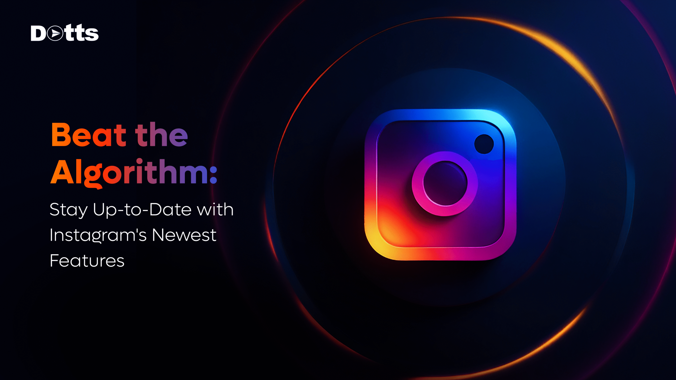 Stay Up-to-Date with Instagram New Features - Dotts Media Insights