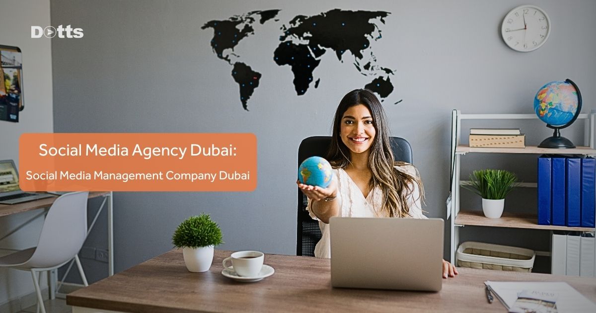Social Media Agency Dubai - Social Media Management Company Dubai