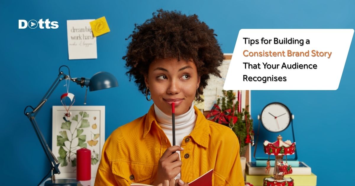 Tips for Building a Consistent Brand Story