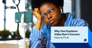 Why Your Explainer Video Don't Convert: How to Fix It